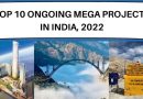 Top 10 on going Mega Projects In India 2022
